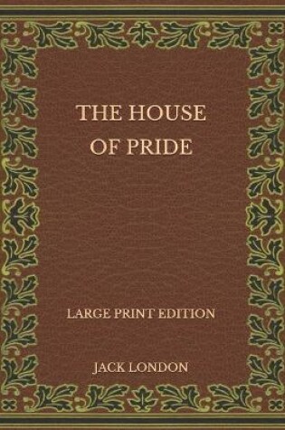 Cover of The House of Pride - Large Print Edition