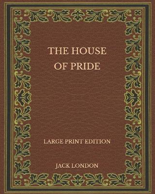 Book cover for The House of Pride - Large Print Edition