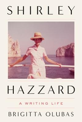 Book cover for Shirley Hazzard: A Writing Life