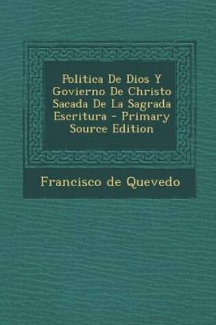 Cover of Politica De Dios Y Govierno De Christo Sacada De La Sagrada Escritura - Primary Source Edition