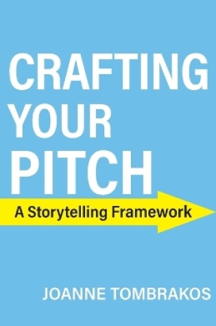 Cover of Crafting Your Pitch, A Storytelling Framework