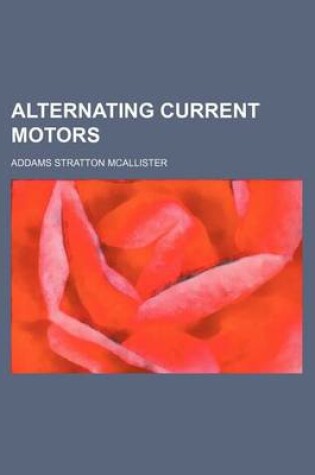 Cover of Alternating Current Motors