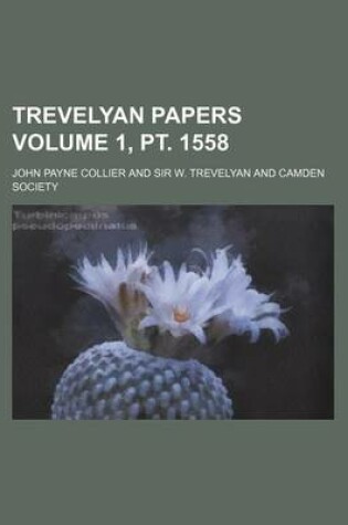 Cover of Trevelyan Papers Volume 1, PT. 1558