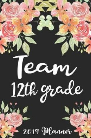 Cover of Team 12th Grade 2019 Planner