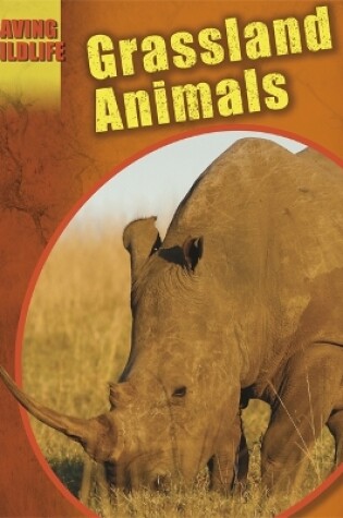 Cover of Saving Wildlife: Grassland Animals