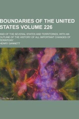 Cover of Boundaries of the United States; And of the Several States and Territories, with an Outline of the History of All Important Changes of Territory Volum