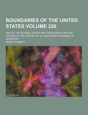 Book cover for Boundaries of the United States; And of the Several States and Territories, with an Outline of the History of All Important Changes of Territory Volum