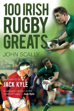 Cover of 100 Irish Rugby Greats