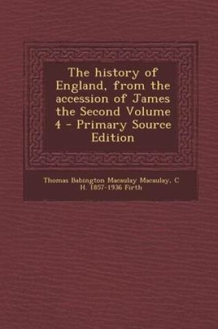 Cover of History of England, from the Accession of James the Second Volume 4