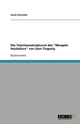 Book cover for Die Totentanzskulpturen des Mengele Hochaltars von Jean Tinguely