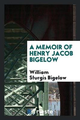 Book cover for A Memoir of Henry Jacob Bigelow