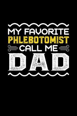 Book cover for My Favorite Phlebotomist Call Me Dad