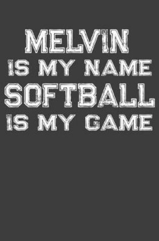 Cover of Melvin Is My Name Softball Is My Game