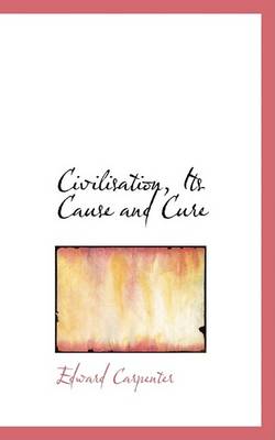 Book cover for Civilisation, Its Cause and Cure