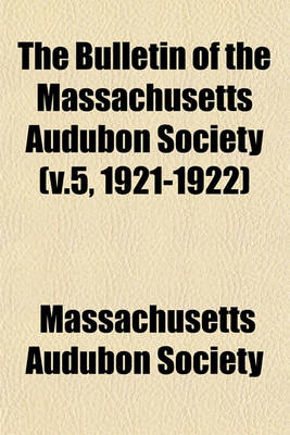 Book cover for The Bulletin of the Massachusetts Audubon Society (V.5, 1921-1922)