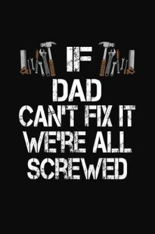 Cover of If Dad Can't Fix We're All Screwed