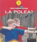 Book cover for Como Podemos Utilizar La Polea?