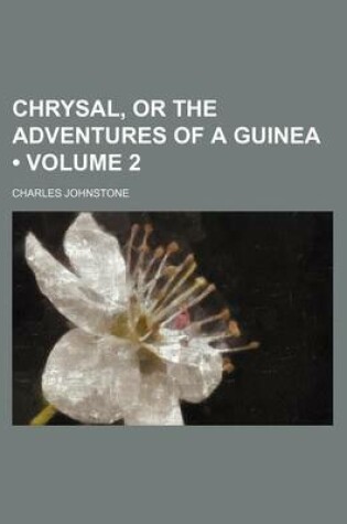 Cover of Chrysal, or the Adventures of a Guinea (Volume 2 )