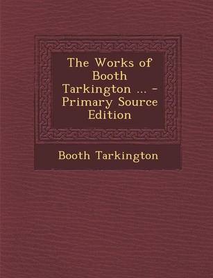 Book cover for The Works of Booth Tarkington ...