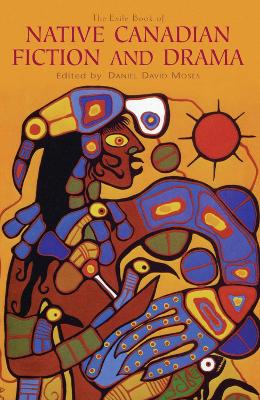 Book cover for The Exile Book of Native Canadian Fiction and Drama