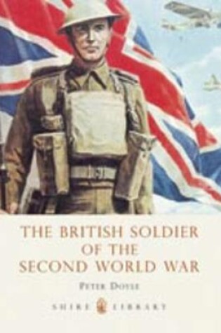 Cover of The British Soldier of the Second World War