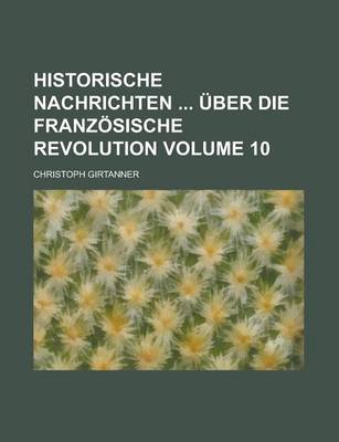 Book cover for Historische Nachrichten Uber Die Franzosische Revolution Volume 10