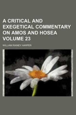 Cover of A Critical and Exegetical Commentary on Amos and Hosea Volume 23