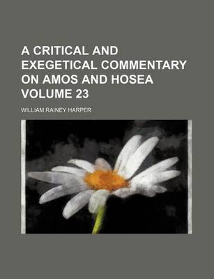 Book cover for A Critical and Exegetical Commentary on Amos and Hosea Volume 23