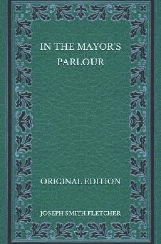 Cover of In the Mayor's Parlour - Original Edition