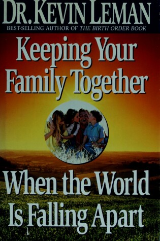 Cover of Keeping Your Family Together When the World is Falling Apart