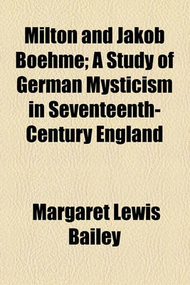 Book cover for Milton and Jakob Boehme; A Study of German Mysticism in Seventeenth-Century England