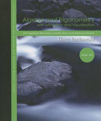 Book cover for Algebra and Trigonometry with Modeling & Visualization for Oregon State University