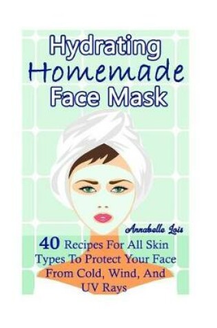 Cover of Homemade Hydrating Face Mask