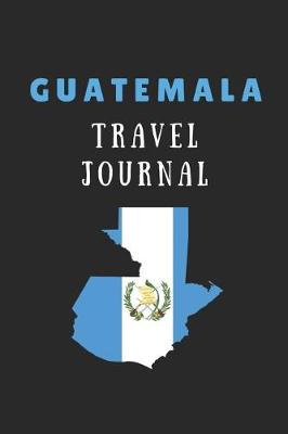 Book cover for Guatemala Travel Journal