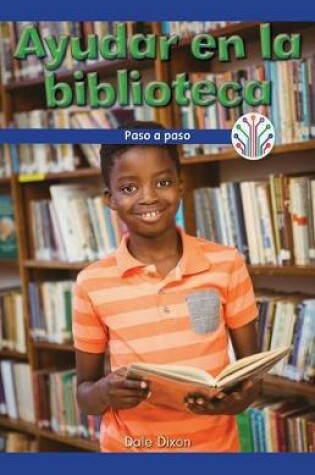 Cover of Ayudar En La Biblioteca: Paso a Paso (Helping at the Library: Step by Step)