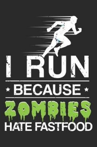 Cover of I Run Because Zombies Hate Fast Food