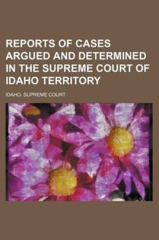 Cover of Reports of Cases Argued and Determined in the Supreme Court of Idaho Territory (Volume 2)