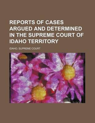 Book cover for Reports of Cases Argued and Determined in the Supreme Court of Idaho Territory (Volume 2)