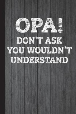 Book cover for Opa Don't Ask You Wouldn't Understand