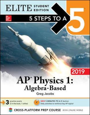 Book cover for 5 Steps to a 5: AP Physics 1 Algebra-Based 2019 Elite Student Edition