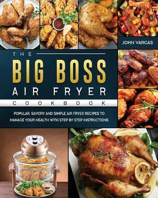 Book cover for The Big Boss Air Fryer Cookbook