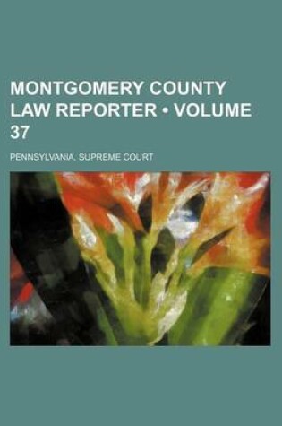 Cover of Montgomery County Law Reporter (Volume 37)