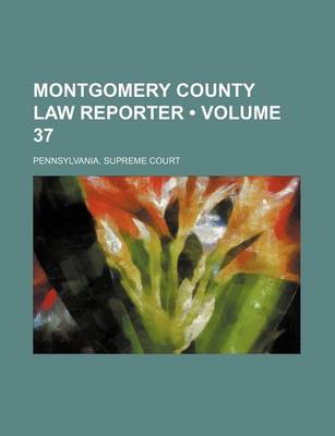 Book cover for Montgomery County Law Reporter (Volume 37)