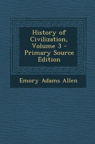 Cover of History of Civilization, Volume 3 - Primary Source Edition