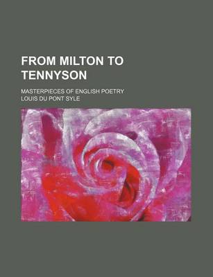 Book cover for From Milton to Tennyson; Masterpieces of English Poetry