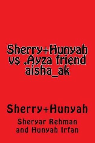 Cover of Sherry+hunyah vs .Ayza Friend Aisha_ak