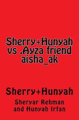 Book cover for Sherry+hunyah vs .Ayza Friend Aisha_ak