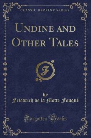 Cover of Undine and Other Tales (Classic Reprint)