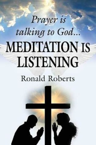 Cover of Prayer is Talking to God ... MEDITATION is LISTENING!