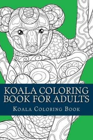 Cover of Koala Coloring Book for Adults